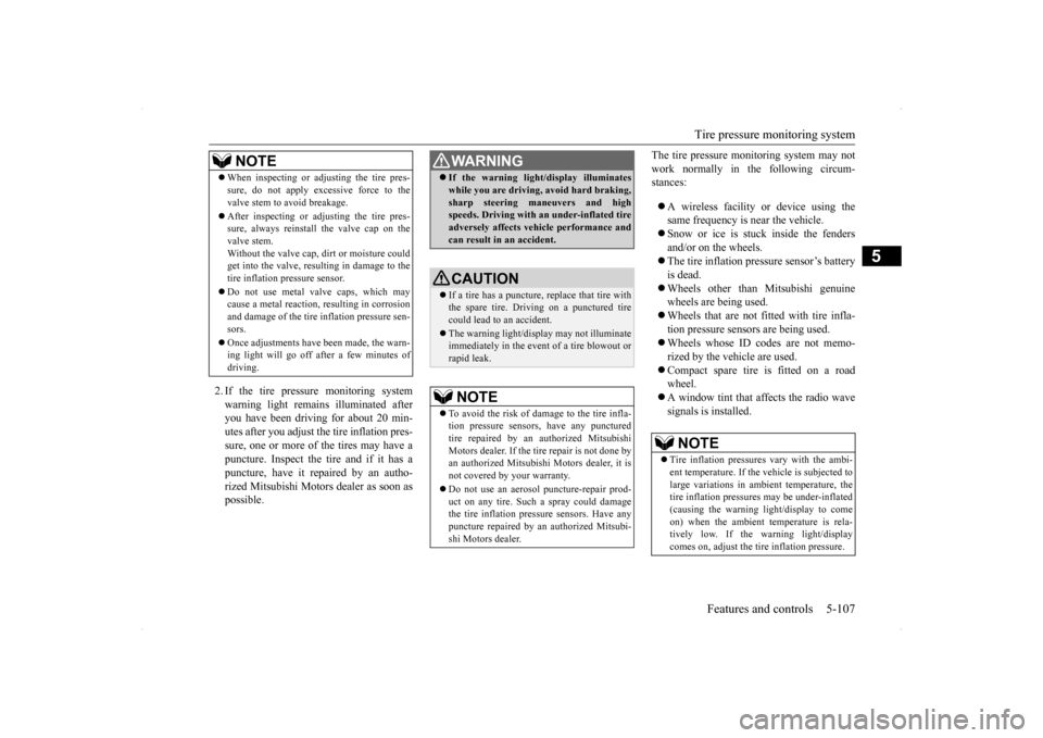 MITSUBISHI LANCER SE AWC 2014 8.G Owners Manual Tire pressure monitoring system 
Features and controls 5-107
5
2. If the tire pressure monitoring system warning light remains illuminated after you have been driving for about 20 min-utes after you a