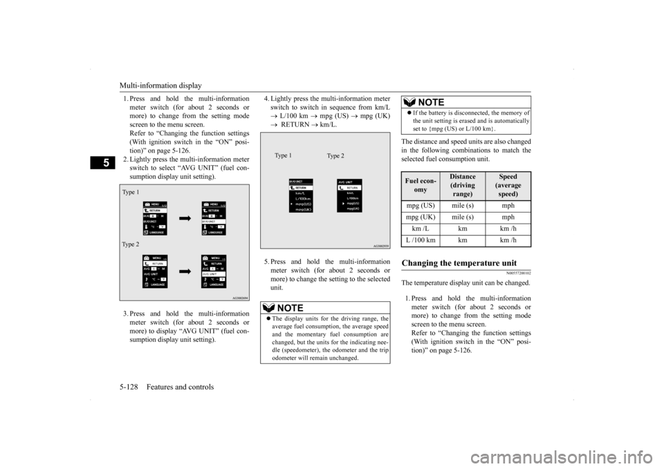 MITSUBISHI LANCER SE AWC 2014 8.G Owners Manual Multi-information display 5-128 Features and controls
5
1. Press and hold the multi-information meter switch (for about 2 seconds or more) to change from the setting mode screen to the menu screen.Ref