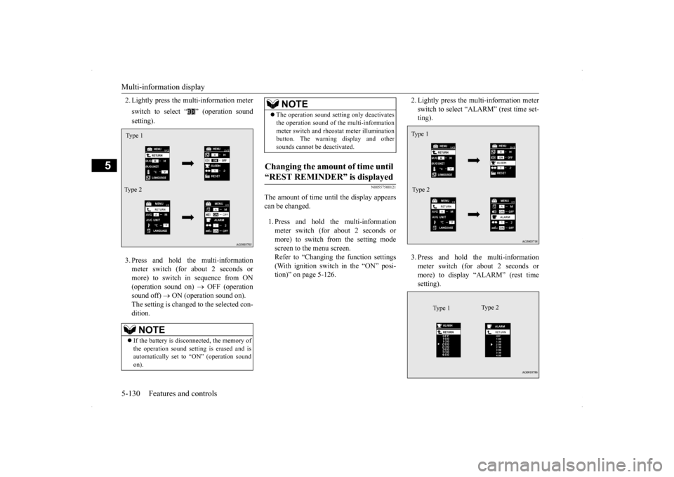 MITSUBISHI LANCER SE AWC 2014 8.G Owners Manual Multi-information display 5-130 Features and controls
5
2. Lightly press the multi-information meter switch to select “ ” (operation sound setting).  3. Press and hold the multi-information meter 