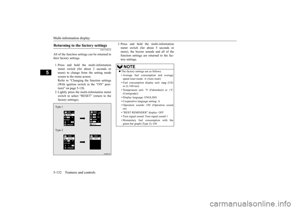 MITSUBISHI LANCER SE AWC 2014 8.G Owners Manual Multi-information display 5-132 Features and controls
5
N00557600148
All of the function settings can be returned to their factory settings. 1. Press and hold the multi-information meter switch (for a MITSUBISHI LANCER SE AWC 2014 8.G Owners Manual Multi-information display 5-132 Features and controls
5
N00557600148
All of the function settings can be returned to their factory settings. 1. Press and hold the multi-information meter switch (for a