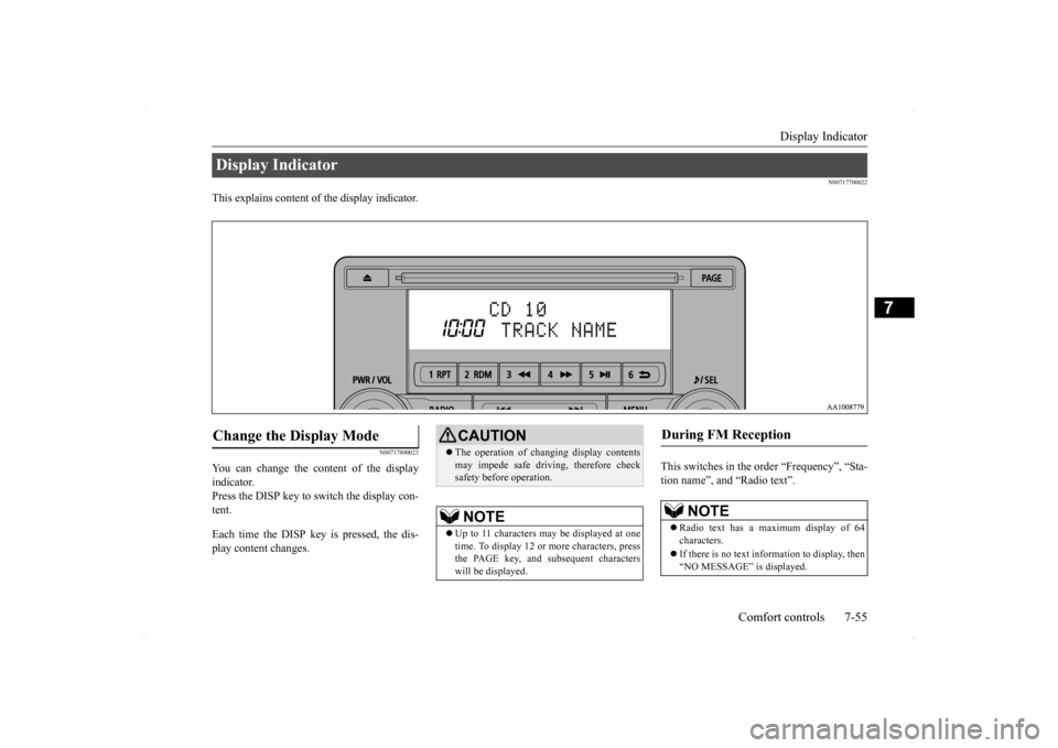 MITSUBISHI LANCER SE AWC 2014 8.G Owners Manual Display Indicator 
Comfort controls 7-55
7
N00717700022
This explains content of the display indicator.
N00717800023
You can change the content of the display indicator. Press the DISP key to switch t