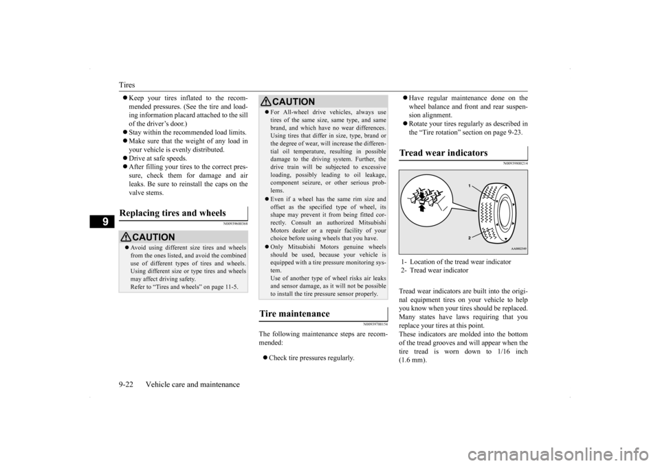 MITSUBISHI LANCER SE AWC 2014 8.G Owners Manual Tires 9-22 Vehicle care and maintenance
9
 Keep your tires inflated to the recom- mended pressures. (See the tire and load- ing information placard attached to the sill of the driver’s door.) 
