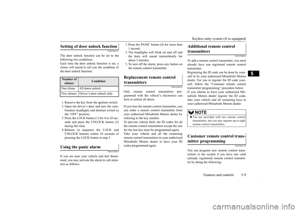 MITSUBISHI LANCER SE AWC 2014 8.G Owners Manual Keyless entry system (if so equipped) 
Features and controls 5-9
5
N00543601131
The door unlock function 
 can be set to the 
following two conditions.Each time the door unlock function is set, a chim