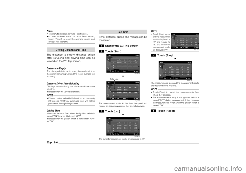 MITSUBISHI LANCER SPORTBACK 2010 8.G MMCS Manual Trip   9-6NOTE Touch [Auto] to return to “Auto Reset Mode”.
 In “Manual Reset Mode” or “Auto Reset Mode”, 
touch [Reset] to reset the average speed and 
average fuel economy.
Driving Dis