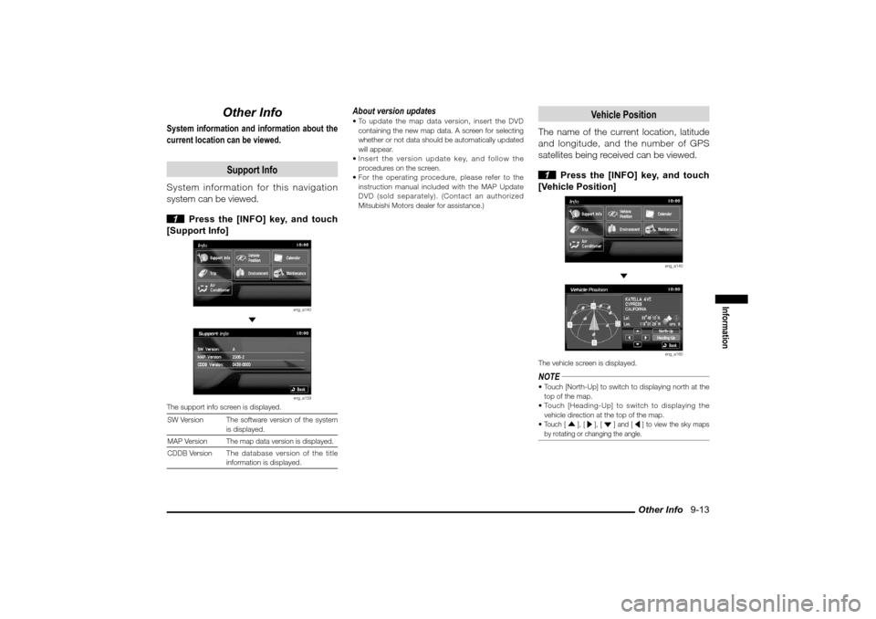 MITSUBISHI LANCER SPORTBACK 2010 8.G MMCS Manual Other Info   9-13
Information
Other Info
System information and information about the 
current location can be viewed.
Support Info
System information for this navigation 
system can be viewed.
 1  Pr