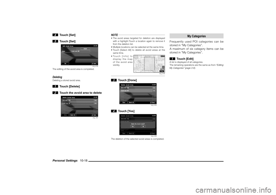 MITSUBISHI LANCER SPORTBACK 2010 8.G MMCS Manual Personal Settings   10-18 4 Touch [Set]
 5 Touch [Set]
eng_a192
The editing of the avoid area is completed.DeletingDeleting a stored avoid area. 1 Touch [Delete]
 2  Touch the avoid area to delete
eng
