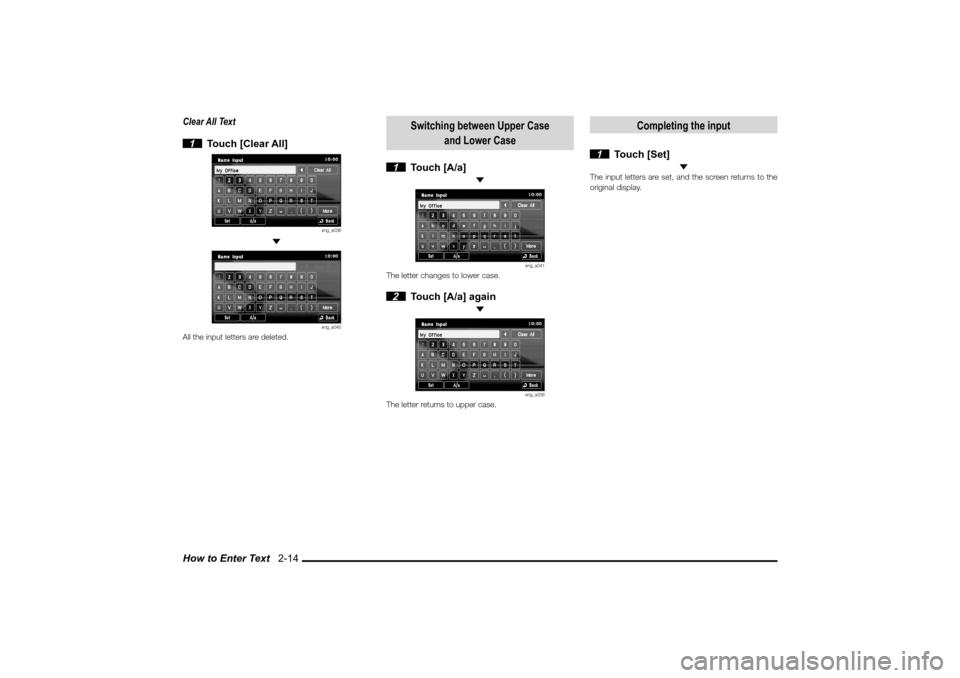 MITSUBISHI LANCER SPORTBACK 2010 8.G MMCS Manual How to Enter Text   2-14Clear All Text
 1 Touch [Clear All]
eng_a036
 
eng_a040
All the input letters are deleted.
Switching between Upper Case 
and Lower Case
 1 Touch [A/a]
 
eng_a041
The letter cha