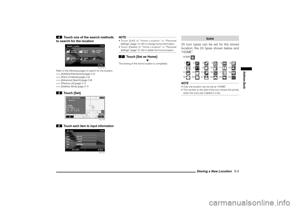 MITSUBISHI LANCER SPORTBACK 2010 8.G MMCS Manual Storing a New Location   5-3
Address Book
 4  Touch one of the search methods 
to search for the location
eng_a129-2
Refer to the following pages to search for the location.>>> [Address/Intersection] 