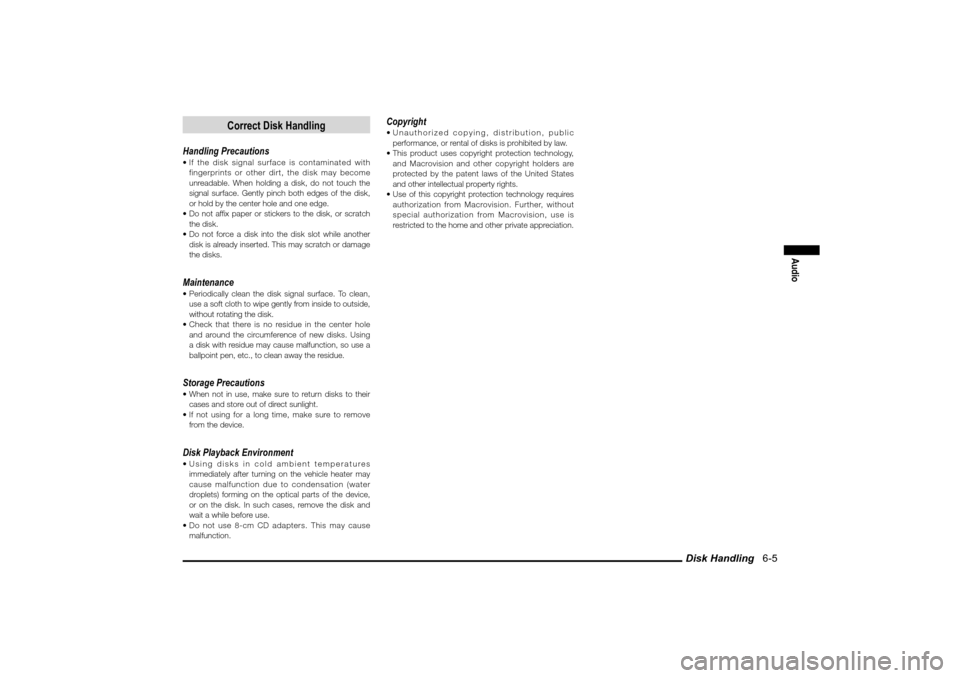 MITSUBISHI LANCER SPORTBACK 2010 8.G MMCS Manual Disk Handling   6-5
Audio
Correct Disk Handling
Handling Precautions If the disk signal surface is contaminated with 
fingerprints or other dirt, the disk may become 
unreadable. When holding a disk,