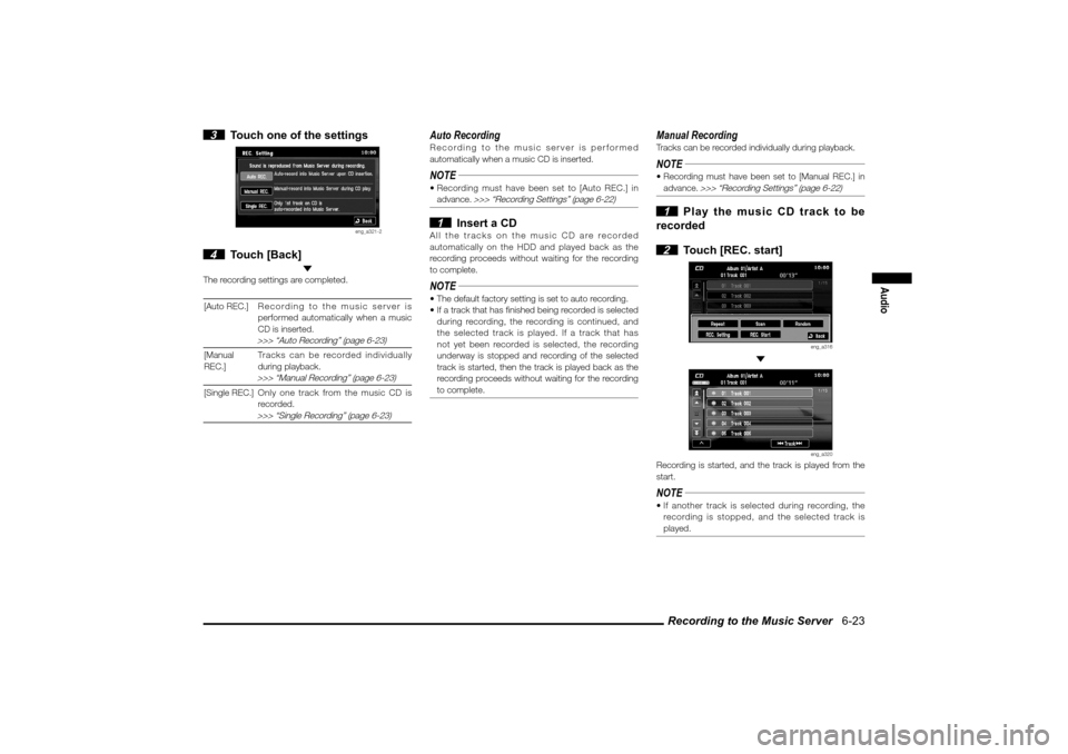 MITSUBISHI LANCER SPORTBACK 2010 8.G MMCS Manual Recording to the Music Server   6-23
Audio
 3  Touch one of the settings
eng_a321-2
 4 Touch [Back]
 The recording settings are completed.
[Auto REC.]Recording to the music server is 
performed automa