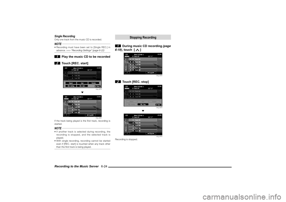 MITSUBISHI LANCER SPORTBACK 2010 8.G MMCS Manual Recording to the Music Server   6-24Single RecordingOnly one track from the music CD is recorded.NOTE Recording must have been set to [Single REC.] in 
advance. 
>>> “Recording Settings” (page 6-