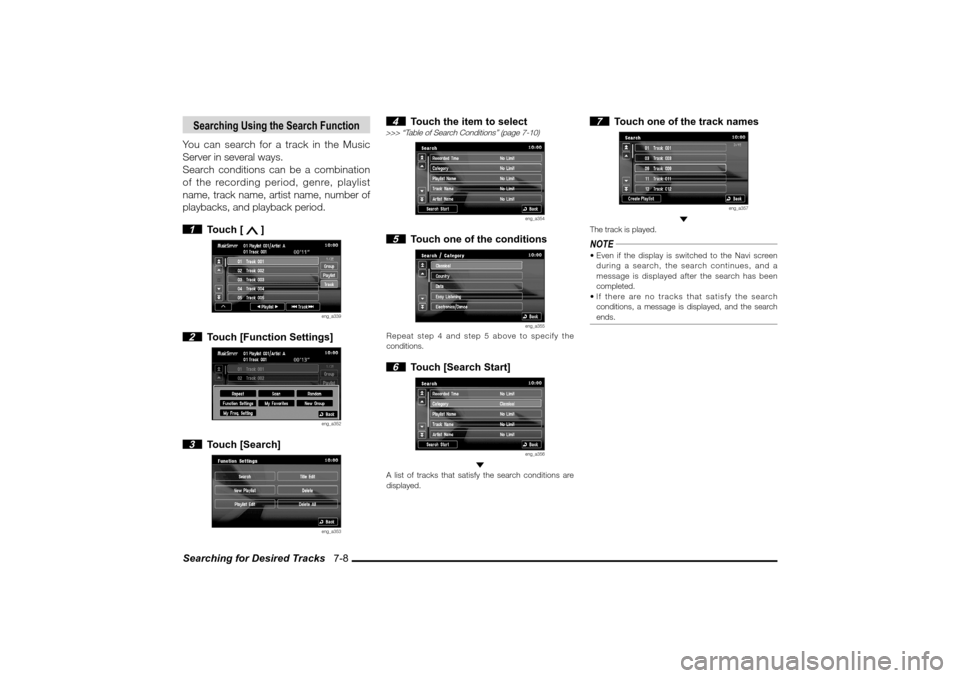 MITSUBISHI LANCER SPORTBACK 2010 8.G MMCS Manual Searching for Desired Tracks   7-8Searching Using the Search FunctionYou can search for a track in the Music 
Server in several ways.
Search conditions can be a combination 
of the recording period, g