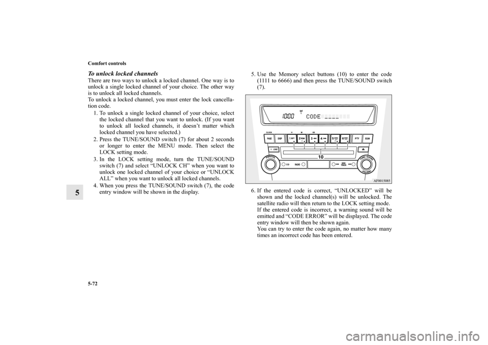 MITSUBISHI LANCER SPORTBACK 2010 8.G Owners Manual 5-72 Comfort controls
5
To unlock locked channelsThere are two ways to unlock a locked channel. One way is to
unlock a single locked channel of your choice. The other way
is to unlock all locked chann