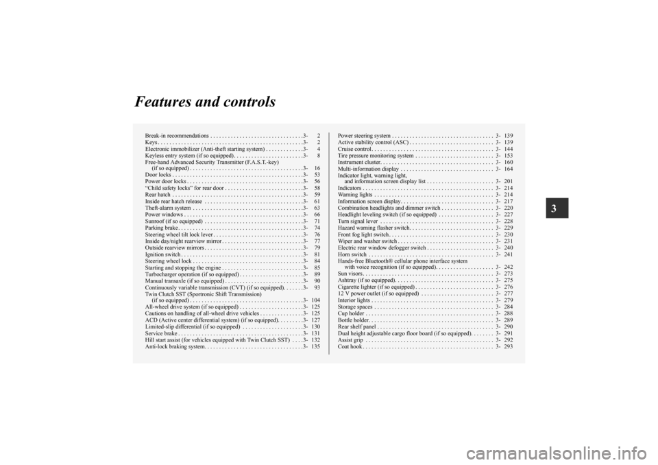 MITSUBISHI LANCER SPORTBACK 2010 8.G Owners Manual 3
Features and controls
Break-in recommendations  . . . . . . . . . . . . . . . . . . . . . . . . . . . . . . . .3- 2
Keys . . . . . . . . . . . . . . . . . . . . . . . . . . . . . . . . . . . . . . .