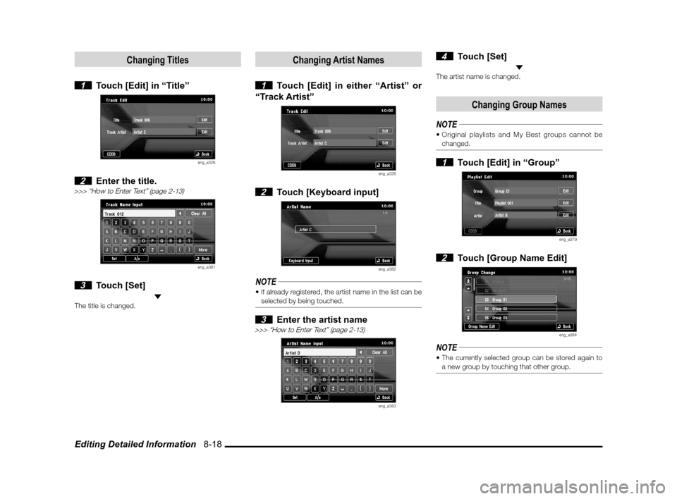 MITSUBISHI LANCER SPORTBACK 2011 8.G MMCS Manual Editing Detailed Information   8-18
Changing Titles
 1  Touch [Edit] in “Title”
eng_a326
 2  Enter the title.>>> “How to Enter Text” (page 2-13)
eng_a381
 3 Touch [Set] The title is changed.
C