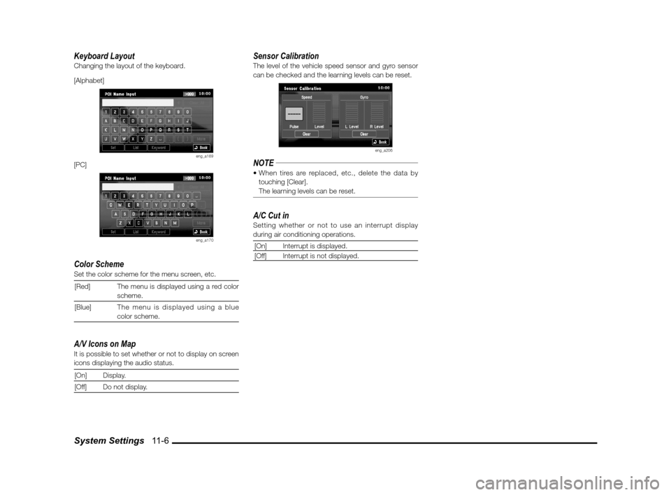 MITSUBISHI LANCER SPORTBACK 2011 8.G MMCS Manual System Settings   11-6 Keyboard Layout
Changing the layout of the keyboard.
[Alphabet]
eng_a169[PC]
eng_a170
Color SchemeSet the color scheme for the menu screen, etc.[Red] The menu is displayed using