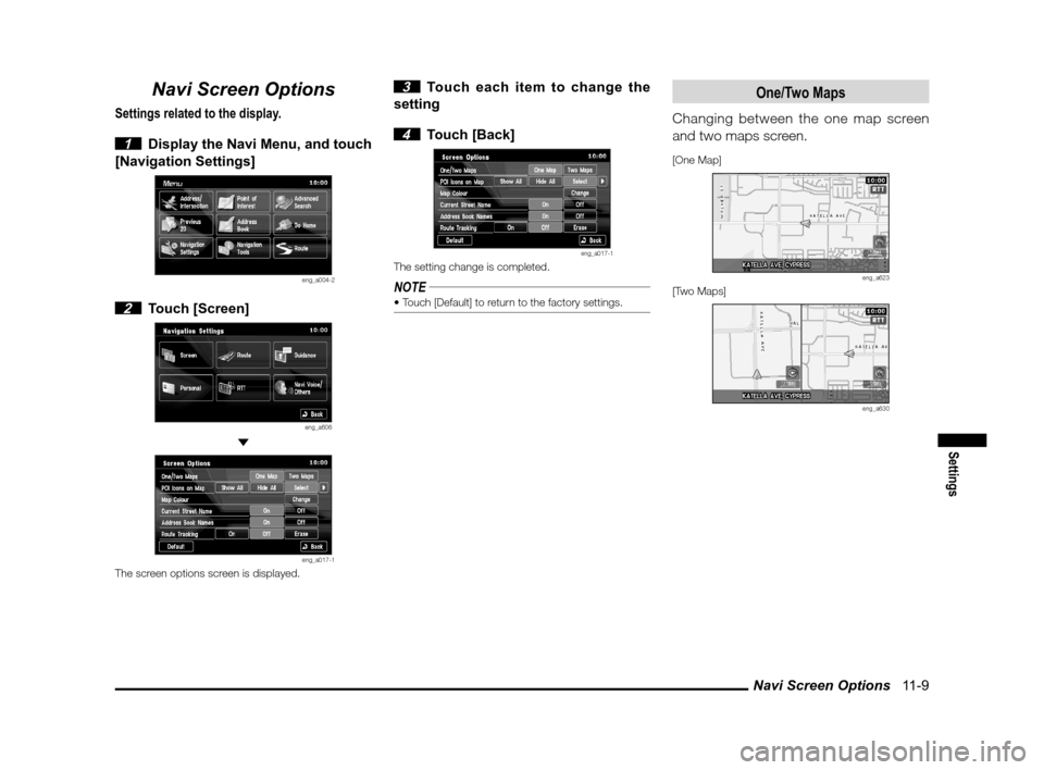 MITSUBISHI LANCER SPORTBACK 2011 8.G MMCS Manual Navi Screen Options   11-9
Settings
Navi Screen Options
Settings related to the display.
 
1  Display the Navi Menu, and touch 
[Navigation Settings]
eng_a004-2
 2 Touch [Screen]
eng_a606 
eng_a017-1T