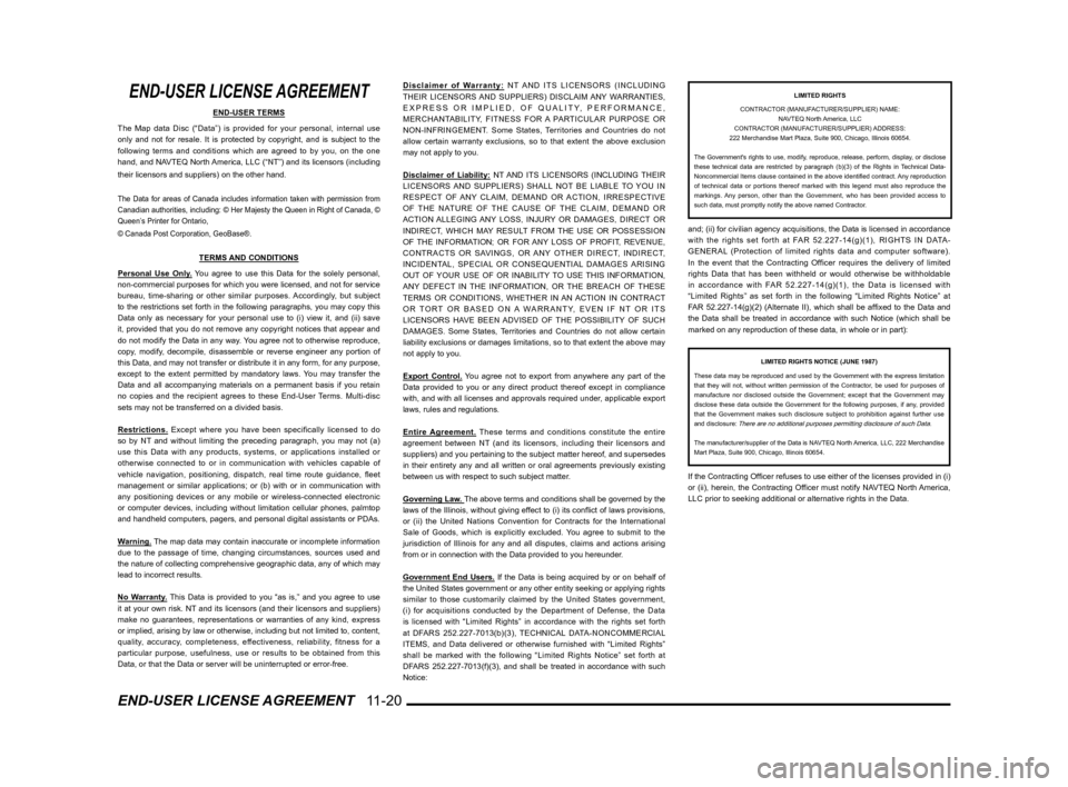 MITSUBISHI LANCER SPORTBACK 2011 8.G MMCS Manual END-USER LICENSE AGREEMENT 11-20
END-USER LICENSE AGREEMENT
END-USER TERMS
The Map data Disc (“Data”) is provided for your personal, intern\
al use
only and not for resale. It is protected by c MITSUBISHI LANCER SPORTBACK 2011 8.G MMCS Manual END-USER LICENSE AGREEMENT 11-20
END-USER LICENSE AGREEMENT
END-USER TERMS
The Map data Disc (“Data”) is provided for your personal, intern\
al use
only and not for resale. It is protected by c