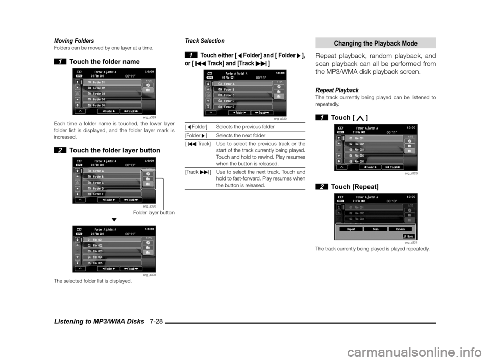 MITSUBISHI LANCER SPORTBACK 2011 8.G MMCS Manual Listening to MP3/WMA Disks 7-28
Moving FoldersFolders can be moved by one layer at a time.
1 Touch the folder name
eng_a329Each time a folder name is touched, the lower layer
folder list is displ MITSUBISHI LANCER SPORTBACK 2011 8.G MMCS Manual Listening to MP3/WMA Disks 7-28
Moving FoldersFolders can be moved by one layer at a time.
1 Touch the folder name
eng_a329Each time a folder name is touched, the lower layer
folder list is displ