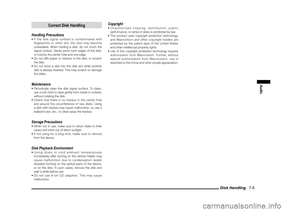 MITSUBISHI LANCER SPORTBACK 2012 8.G Manual PDF Disk Handling   7-5
Audio
Correct Disk Handling
Handling Precautions
fingerprints or other dirt, the disk may become 
unreadable. When holding a disk, do not touch the 
signal surface. Gently pinch bo