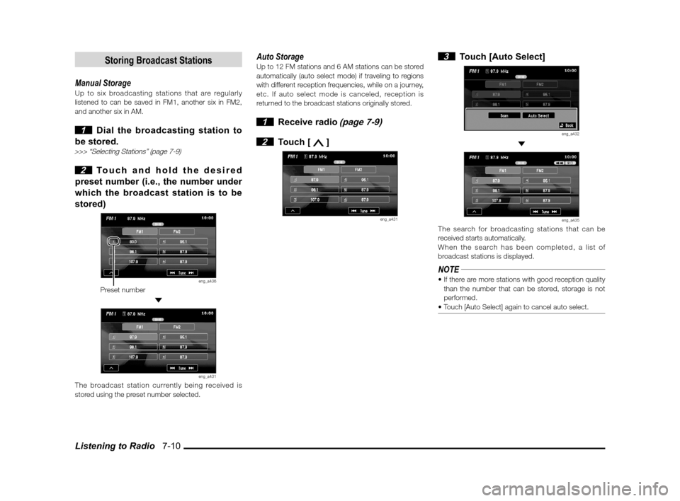 MITSUBISHI LANCER SPORTBACK 2013 8.G MMCS Manual Listening to Radio   7-10
Storing Broadcast Stations
Manual StorageUp to six broadcasting stations that are regularly 
listened to can be saved in FM1, another six in FM2, 
and another six in AM.
 1  