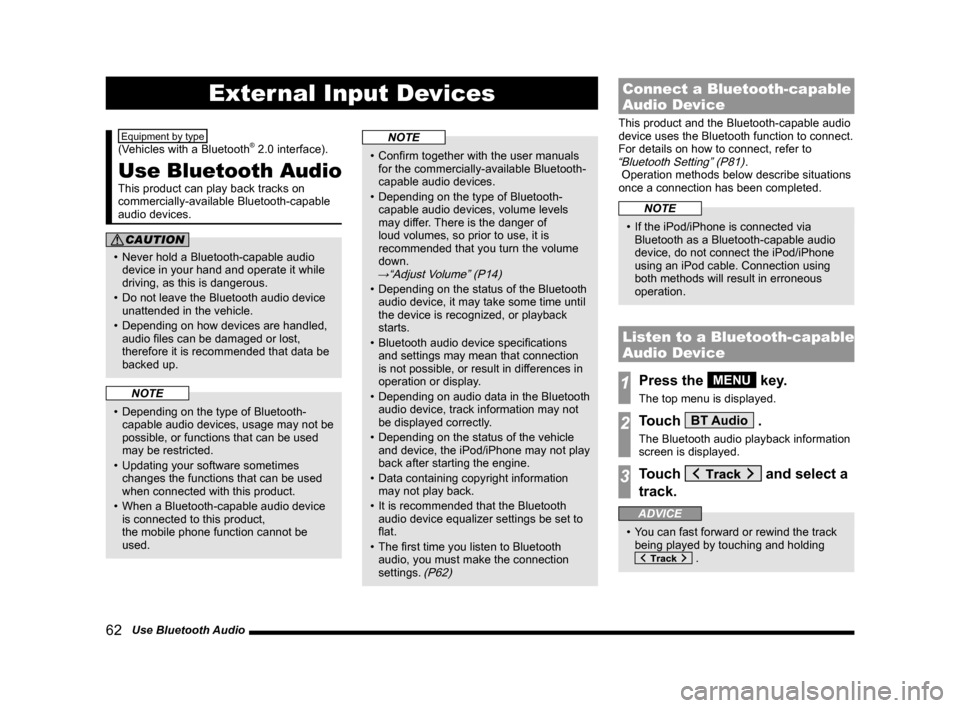 MITSUBISHI LANCER SPORTBACK 2014 8.G Display Audio Manual 62   Use Bluetooth Audio
External Input Devices
Equipment by type  
(Vehicles	with	a	Bluetooth® 2.0 interface). 
Use Bluetooth Audio
This product can play back tracks on 
commercially-available Bluet