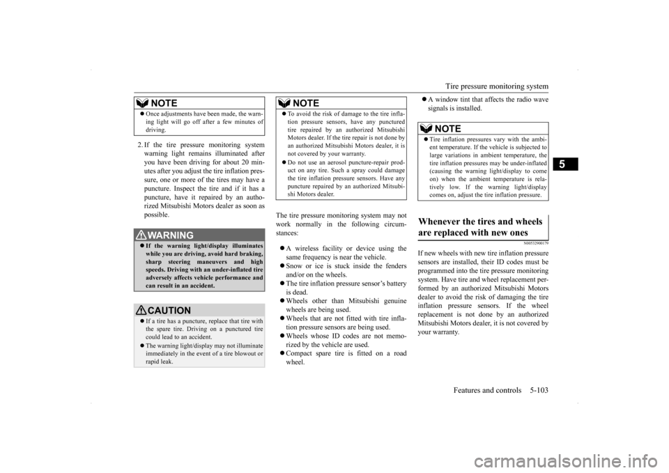 MITSUBISHI LANCER SPORTBACK 2014 8.G Owners Manual Tire pressure monitoring system 
Features and controls 5-103
5
2. If the tire pressure monitoring system warning light remains illuminated after you have been driving for about 20 min- utes after you 