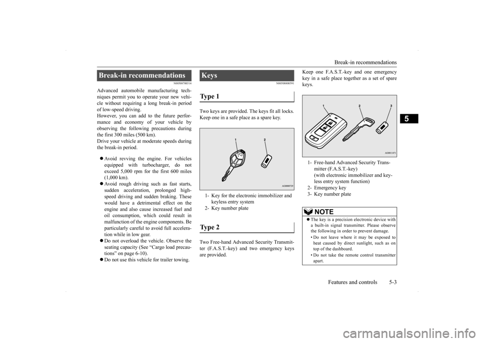 MITSUBISHI LANCER SPORTBACK 2014 8.G Owners Manual Break-in recommendations
Features and controls 5-3
5
N00508700314
Advanced automobile manufacturing tech- niques permit you to operate your new vehi-cle without requiring a long break-in period of lo MITSUBISHI LANCER SPORTBACK 2014 8.G Owners Manual Break-in recommendations
Features and controls 5-3
5
N00508700314
Advanced automobile manufacturing tech- niques permit you to operate your new vehi-cle without requiring a long break-in period of lo