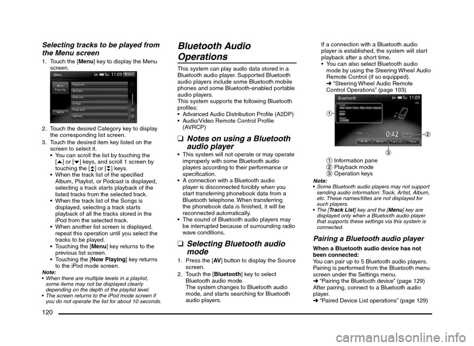 MITSUBISHI MIRAGE 2014 6.G MMCS Manual 120
Selecting tracks to be played from 
the Menu screen
1.  Touch the [Menu] key to display the Menu 
screen.
2.  Touch the desired Category key to display 
the corresponding list screen.
3.  Touch th