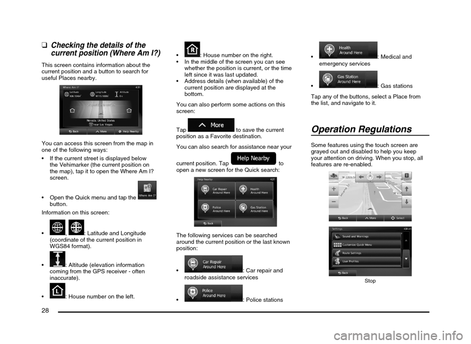 MITSUBISHI MIRAGE 2014 6.G MMCS Manual 28
qChecking the details of the
current position (Where Am I?)
This screen contains information about the
current position and a button to search for
useful Places nearby.
You can access this scr MITSUBISHI MIRAGE 2014 6.G MMCS Manual 28
qChecking the details of the
current position (Where Am I?)
This screen contains information about the
current position and a button to search for
useful Places nearby.
You can access this scr