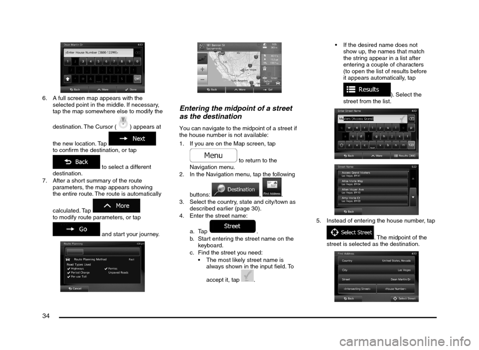 MITSUBISHI MIRAGE 2014 6.G MMCS Manual 34
6. A full screen map appears with the
selected point in the middle. If necessary,
tap the map somewhere else to modify the
destination. The Cursor (
) appears at
the new location. Tap
to co MITSUBISHI MIRAGE 2014 6.G MMCS Manual 34
6. A full screen map appears with the
selected point in the middle. If necessary,
tap the map somewhere else to modify the
destination. The Cursor (
) appears at
the new location. Tap
to co