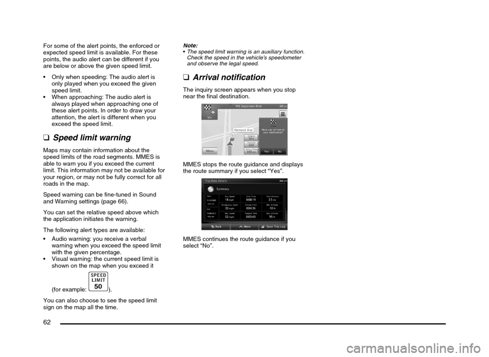 MITSUBISHI MIRAGE 2014 6.G MMCS Manual 62
For some of the alert points, the enforced or
expected speed limit is available. For these
points, the audio alert can be different if you
are below or above the given speed limit.
Only when sp MITSUBISHI MIRAGE 2014 6.G MMCS Manual 62
For some of the alert points, the enforced or
expected speed limit is available. For these
points, the audio alert can be different if you
are below or above the given speed limit.
Only when sp