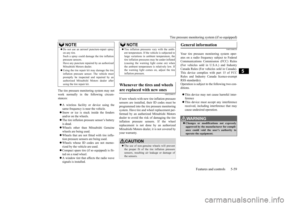 MITSUBISHI MIRAGE 2015 6.G Owners Manual Tire pressure monitoring system (if so equipped) 
Features and controls 5-59
5
The tire pressure monitoring system may not work normally in the following circum- stances:  A wireless facility or de