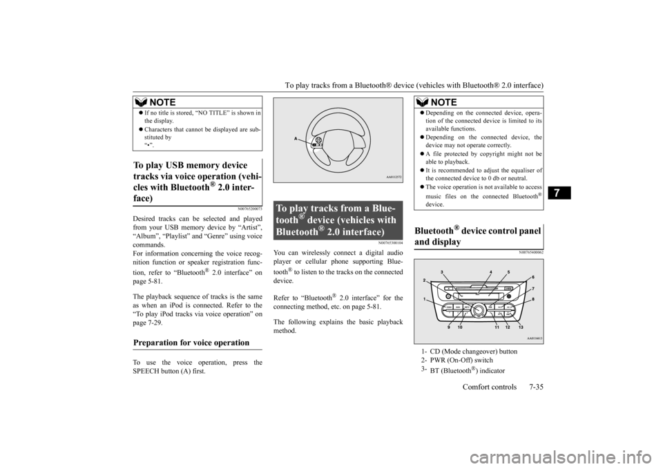 MITSUBISHI MIRAGE 2015 6.G Owners Manual To play tracks from a Bluetooth® device (vehicles with Bluetooth® 2.0 interface)
Comfort controls 7-35
7
N00765200073
Desired tracks can be
selected and played
from your USB memory device by “ MITSUBISHI MIRAGE 2015 6.G Owners Manual To play tracks from a Bluetooth® device (vehicles with Bluetooth® 2.0 interface)
Comfort controls 7-35
7
N00765200073
Desired tracks can be
selected and played
from your USB memory device by “