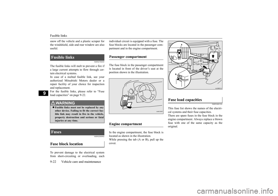 MITSUBISHI MIRAGE 2015 6.G Owners Manual Fusible links 9-22 Vehicle care and maintenance
9
snow off the vehicle a
nd a plastic scraper for
the windshield, side and rear window are alsouseful.
N00942700305
The fusible links will melt to pre MITSUBISHI MIRAGE 2015 6.G Owners Manual Fusible links 9-22 Vehicle care and maintenance
9
snow off the vehicle a
nd a plastic scraper for
the windshield, side and rear window are alsouseful.
N00942700305
The fusible links will melt to pre