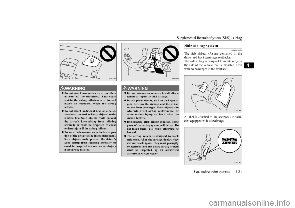 MITSUBISHI MIRAGE 2015 6.G Workshop Manual Supplemental Restraint System (SRS) - airbag
Seat and restraint systems 4-31
4
N00408100421
The side airbags (A)
are contained in the
driver and front passenger seatbacks. The side airbag is de
s MITSUBISHI MIRAGE 2015 6.G Workshop Manual Supplemental Restraint System (SRS) - airbag
Seat and restraint systems 4-31
4
N00408100421
The side airbags (A)
are contained in the
driver and front passenger seatbacks. The side airbag is de
s