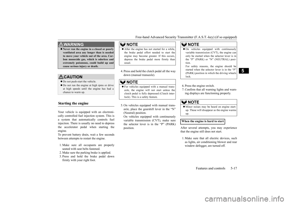 MITSUBISHI MIRAGE 2015 6.G Manual PDF Free-hand Advanced Securi
ty Transmitter (F.A.S.T.-key) (if so equipped)
Features and controls 5-17
5
Your vehicle is equipped with an electroni- cally controlled fuel in
jection system. This is
a MITSUBISHI MIRAGE 2015 6.G Manual PDF Free-hand Advanced Securi
ty Transmitter (F.A.S.T.-key) (if so equipped)
Features and controls 5-17
5
Your vehicle is equipped with an electroni- cally controlled fuel in
jection system. This is
a
