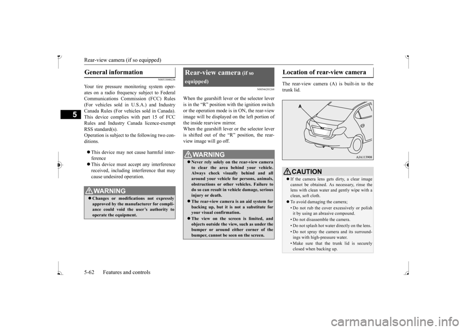MITSUBISHI MIRAGE 2017 6.G Owners Manual Rear-view camera (if so equipped) 5-62 Features and controls
5
N00533000236
Your tire pressure monitoring system oper- ates on a radio frequenc
y subject to Federal
Communications Commission (FCC) R MITSUBISHI MIRAGE 2017 6.G Owners Manual Rear-view camera (if so equipped) 5-62 Features and controls
5
N00533000236
Your tire pressure monitoring system oper- ates on a radio frequenc
y subject to Federal
Communications Commission (FCC) R