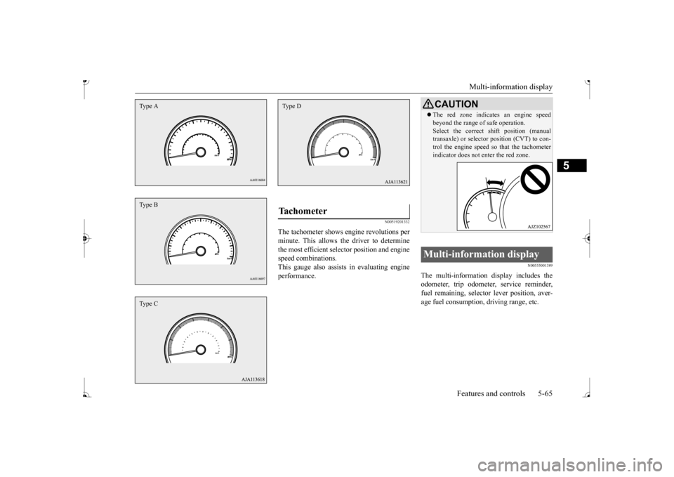 MITSUBISHI MIRAGE 2017 6.G Owners Manual Multi-information display
Features and controls 5-65
5
N00519201332
The tachometer shows e
ngine revolutions per
minute. This allows the driver to determine the most efficient sele
ctor position a MITSUBISHI MIRAGE 2017 6.G Owners Manual Multi-information display
Features and controls 5-65
5
N00519201332
The tachometer shows e
ngine revolutions per
minute. This allows the driver to determine the most efficient sele
ctor position a