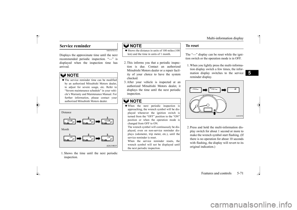 MITSUBISHI MIRAGE 2017 6.G Owners Manual Multi-information display
Features and controls 5-71
5
N00556701312
Displays the approximate time until the next recommended periodic inspection. “---” is displayed when the inspection time hasar MITSUBISHI MIRAGE 2017 6.G Owners Manual Multi-information display
Features and controls 5-71
5
N00556701312
Displays the approximate time until the next recommended periodic inspection. “---” is displayed when the inspection time hasar