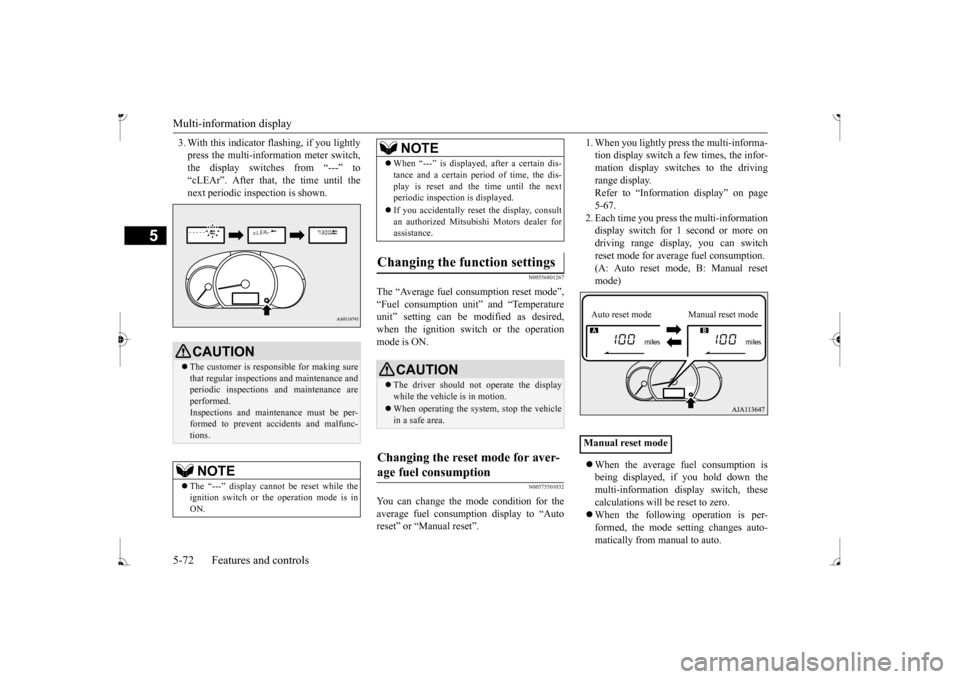 MITSUBISHI MIRAGE 2017 6.G Owners Manual Multi-information display 5-72 Features and controls
5
3. With this indicator flashing, if you lightly press the multi-information meter switch,the display switches from “---” to “cLEAr”. Afte MITSUBISHI MIRAGE 2017 6.G Owners Manual Multi-information display 5-72 Features and controls
5
3. With this indicator flashing, if you lightly press the multi-information meter switch,the display switches from “---” to “cLEAr”. Afte
