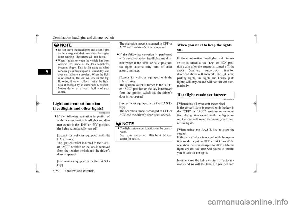 MITSUBISHI MIRAGE 2017 6.G Owners Manual Combination headlights and dimmer switch 5-80 Features and controls
5
N00532600570
If the following operation is performed with the combination headlights and dim- mer switch in the “ ” or “ MITSUBISHI MIRAGE 2017 6.G Owners Manual Combination headlights and dimmer switch 5-80 Features and controls
5
N00532600570
If the following operation is performed with the combination headlights and dim- mer switch in the “ ” or “