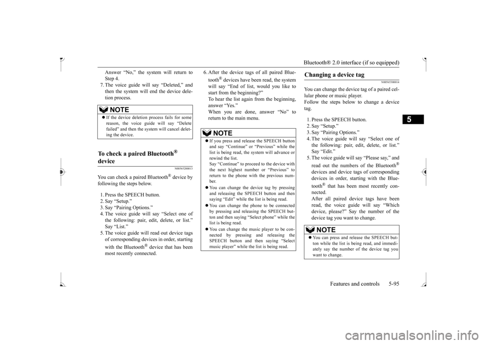 MITSUBISHI MIRAGE 2017 6.G Owners Manual Bluetooth® 2.0 interface (if so equipped)
Features and controls 5-95
5
Answer “No,” the system will return to Step 4.7. The voice guide will
say “Deleted,” and
then the system will end th MITSUBISHI MIRAGE 2017 6.G Owners Manual Bluetooth® 2.0 interface (if so equipped)
Features and controls 5-95
5
Answer “No,” the system will return to Step 4.7. The voice guide will
say “Deleted,” and
then the system will end th