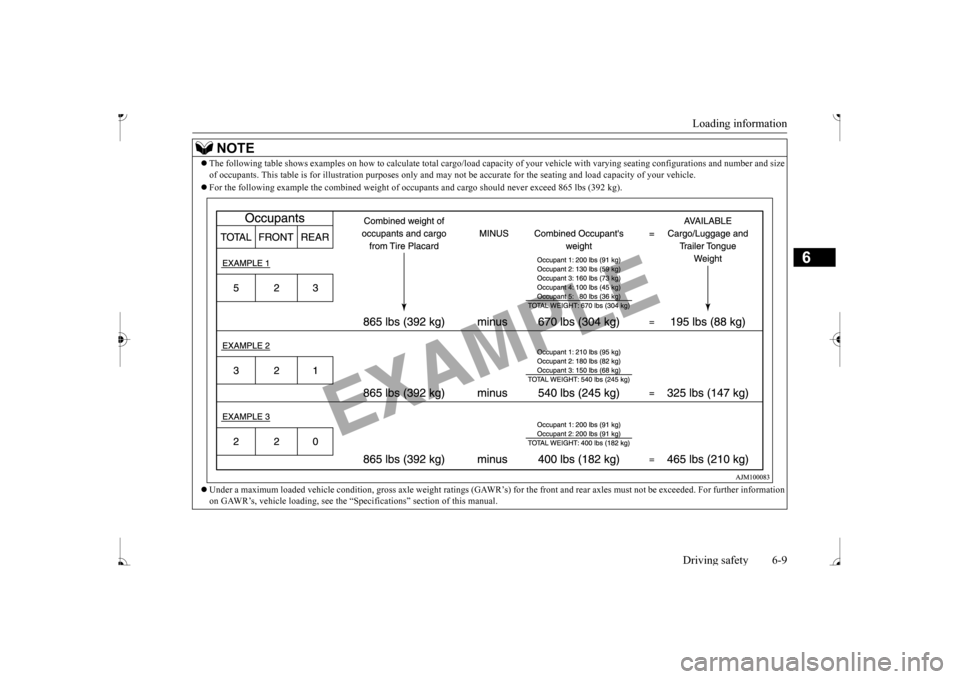 MITSUBISHI MIRAGE 2017 6.G Owners Manual Loading information Driving safety 6-9
6
NOTE
 The following table shows examples on how to
 calculate tota
l cargo/load capacity of your vehi
cle with varying seating configura
tions and number an
