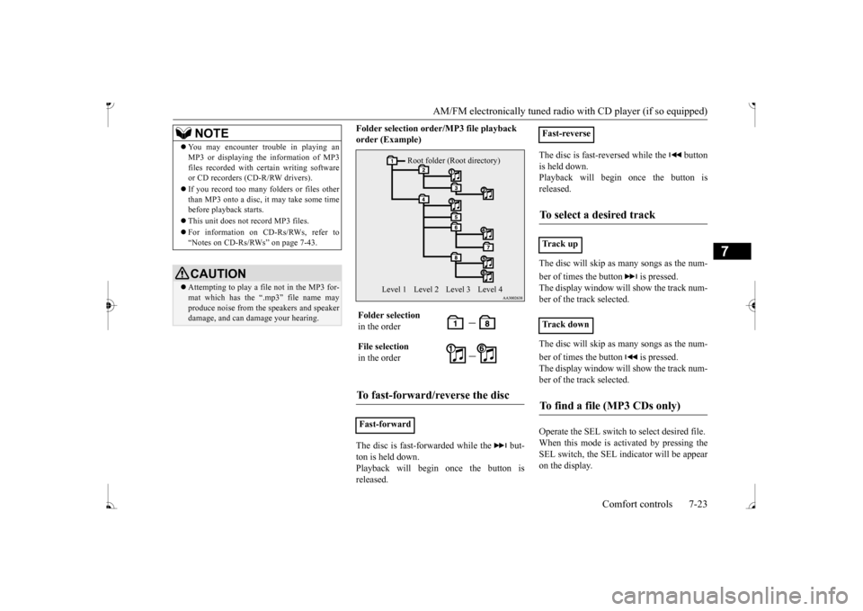 MITSUBISHI MIRAGE 2017 6.G Owners Manual AM/FM electronically tuned radio with CD player (if so equipped) 
Comfort controls 7-23
7
Folder selection orde 
r/MP3 file playback  
order (Example) The disc is fast-forwarded while the   but- ton i