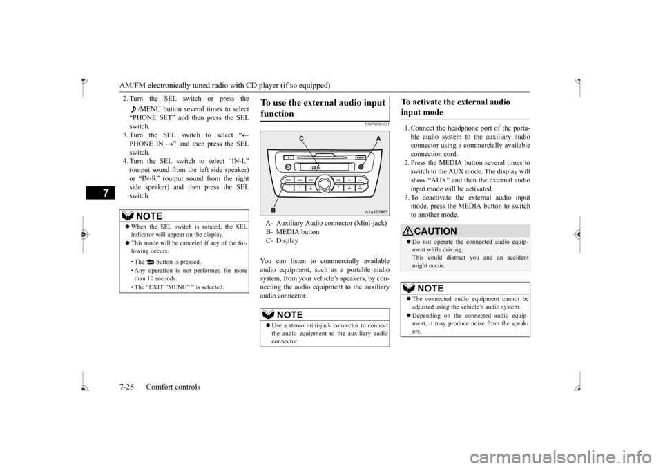 MITSUBISHI MIRAGE 2017 6.G Owners Manual AM/FM electronically tuned radio with CD player (if so equipped) 7-28 Comfort controls
7
2. Turn the SEL switch or press the 
/MENU button several times to select 
“PHONE SET” and then press the S