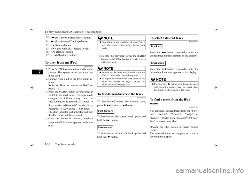 MITSUBISHI MIRAGE 2017 6.G Owners Manual To play tracks from USB device (if so equipped)
7
N00762401101
1. Press the PWR switch to turn on the audio system. The system turns on in the last mode used.2. Connect your iPod to the USB input ter-