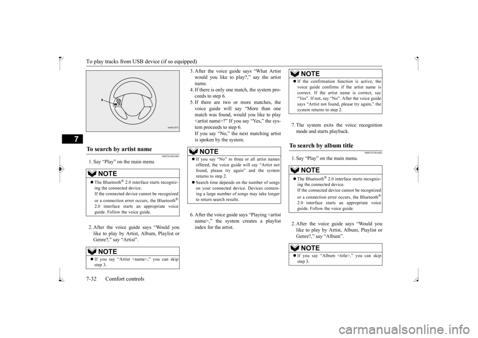 MITSUBISHI MIRAGE 2017 6.G Owners Manual To play tracks from USB device (if so equipped)
7
N00763401081
1. Say “Play” on the main menu. 2. After the voice guide says “Would you like to play by Artist, Album, Playlist orGenre?,” say 