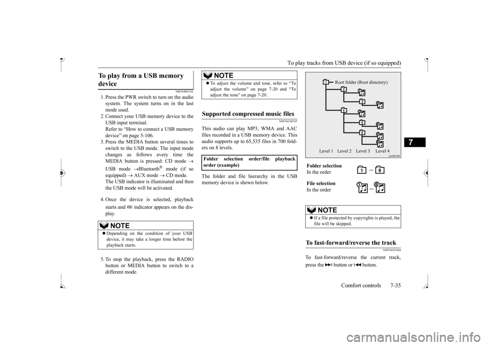 MITSUBISHI MIRAGE 2017 6.G Owners Manual To play tracks from USB device (if so equipped)
Comfort controls 7-35
7
N00764001101
1. Press the PWR switch to turn on the audio system. The system turns on in the lastmode used. 2. Connect your USB MITSUBISHI MIRAGE 2017 6.G Owners Manual To play tracks from USB device (if so equipped)
Comfort controls 7-35
7
N00764001101
1. Press the PWR switch to turn on the audio system. The system turns on in the lastmode used. 2. Connect your USB