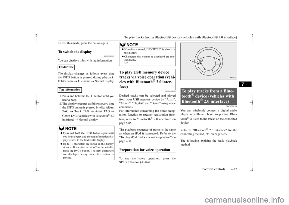 MITSUBISHI MIRAGE 2017 6.G Owners Manual To play tracks from a Bluetooth® device (vehicles with Bluetooth® 2.0 interface)
Comfort controls 7-37
7
To exit this mode, press the button again.
N00765101053
You can displays titles with tag inf MITSUBISHI MIRAGE 2017 6.G Owners Manual To play tracks from a Bluetooth® device (vehicles with Bluetooth® 2.0 interface)
Comfort controls 7-37
7
To exit this mode, press the button again.
N00765101053
You can displays titles with tag inf